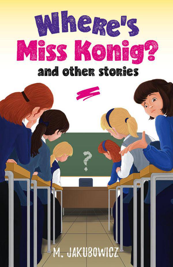 Where's Miss Konig? and other stories by M. Jakubowicz — Judaica Press
