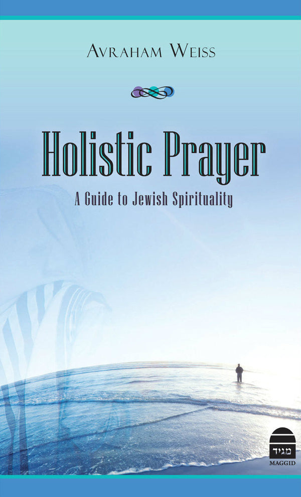 Holistic Prayer A Guide to Jewish Spirituality Avraham Weiss (BKE-HP)