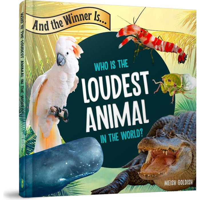 And the Winner Is...Who Is the Loudest Animal in the World — Meish Goldish hardcover | Judaica Square Lakewood