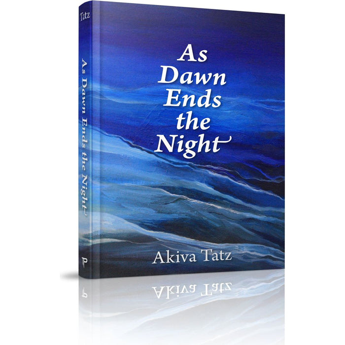 As Dawn Ends the Night — Rabbi Akiva Tatz hardcover | Judaica Square Lakewood