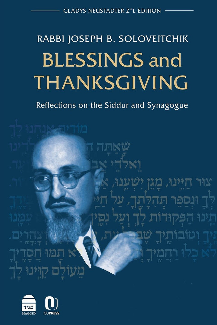 Blessings and Thanksgiving Reflections on the Siddur and Synagogue-- Soloveitchik (BKE-BAT)