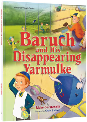 Baruch and His Disappearing Yarmulke — by Rivke Gerstenblit | Judaica Square Lakewood