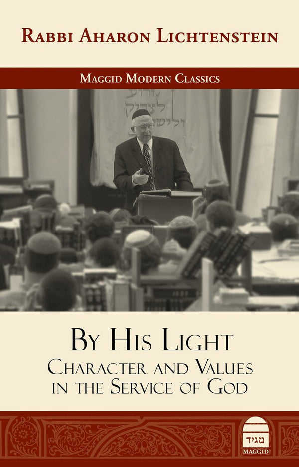 By His Light: Character and Values in the Service of God by Rabbi Aharon Lichtenstein (BKE-BHL)