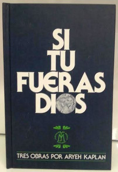 Si Tu Fueras Dios- If You Were God by  Rabbi Aryeh Kaplan (BKS-STFD)