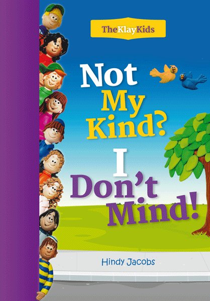 Front cover of Not My Kind? I Don't Mind!: A Book about Ahavas Yisrael by Hindy Jacobs
