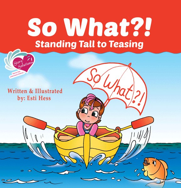 Front cover of Story Solutions #2 - So What?!: Standing Tall to Teasing by Esti Hess