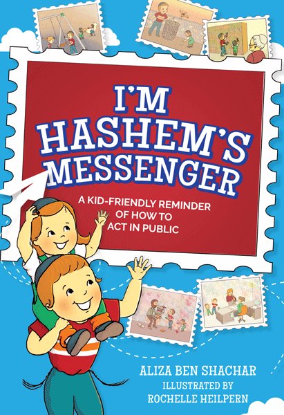Front cover of I'm Hashem's Messenger: A Kid-Friendly Reminder of How To Act in Public by Aliza Ben Shachar