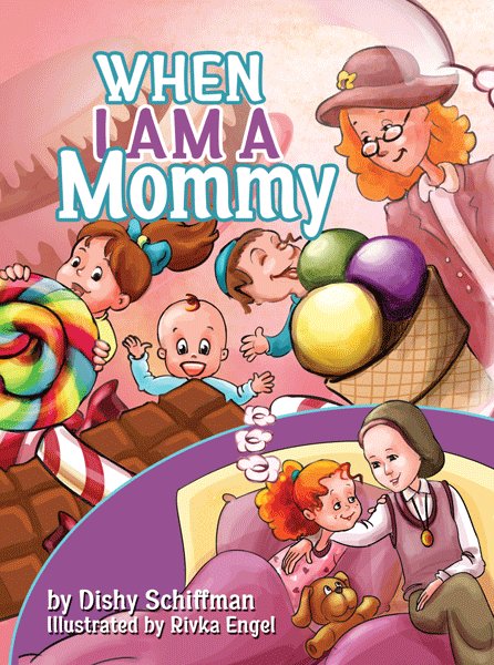 Front cover of When I Am a Mommy by Dishy Schiffman