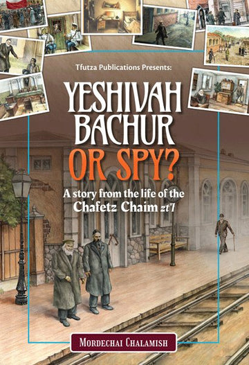 Yeshivah Bachur or Spy? — illustrated Chafetz Chaim true story by Mordechai Chalamish | Judaica Square Lakewood