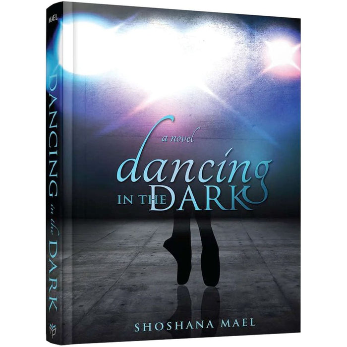 Dancing in the Dark: NOT AVAILABLE — Shoshana Mael hardcover | Judaica Square Lakewood