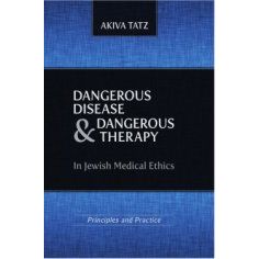 Dangerous Disease and Dangerous Therapy in Jewish Medical Ethics — Rabbi Akiva Tatz | Judaica Square Lakewood