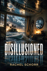 Disillusioned by Rachel Schorr front cover