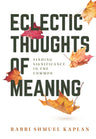 Eclectic Thoughts of Meaning by Rabbi Shmuel Kaplan, hardcover front cover