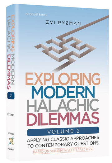 Exploring Modern Halachic Dilemmas volume 2 by Rabbi Zvi Ryzman, 288 pages bound in hardcover