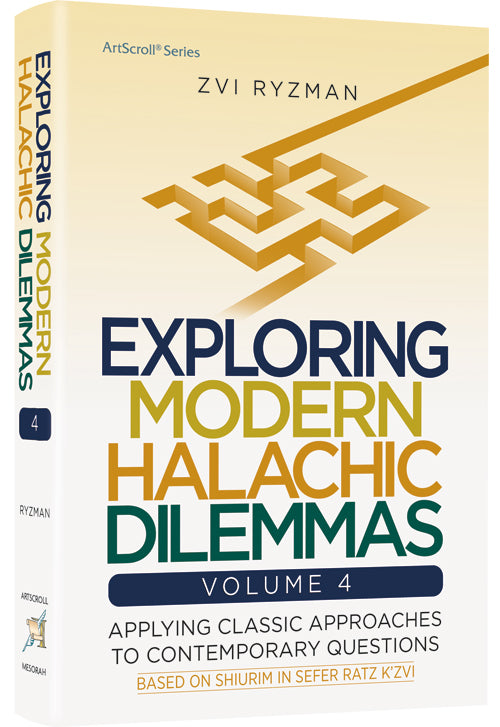 Exploring Modern Halachic Dilemmas Volume 4 — by Zvi Ryzman | Judaica Square Lakewood