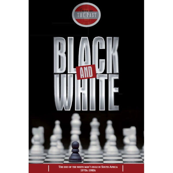 Focus on the Past: Black and White - The End of the White Man's Rule in South Africa