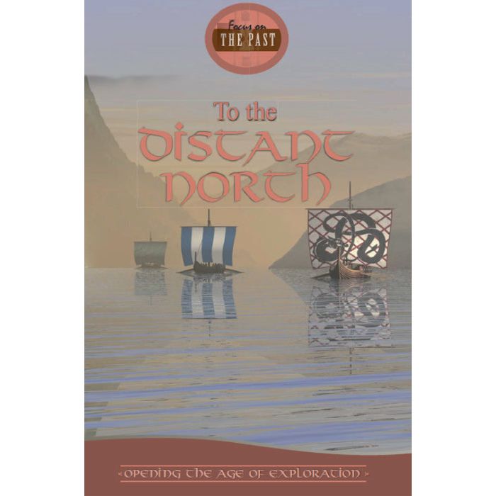 Focus on the Past: To The Distant North - Opening the Age of Exploration