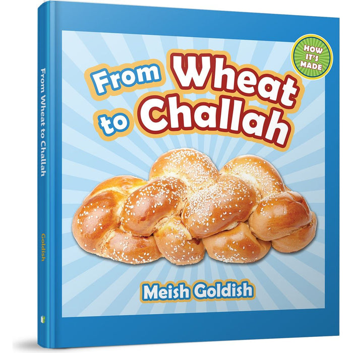 From Wheat to Challah — Meish Goldish hardcover | Judaica Square Lakewood