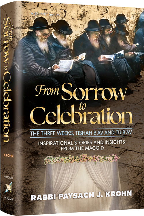 From Sorrow To Celebration: The Three Weeks, Tishah B’Av and Tu B’Av — by Rabbi Paysach Krohn | Judaica Square Lakewood