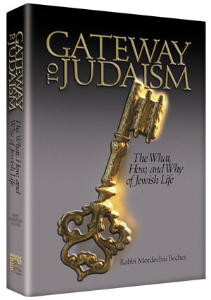 Gateway to Judaism — by Rabbi Mordechai Becher | Judaica Square Lakewood