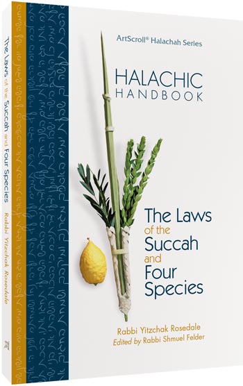 Halachic Handbook: The Laws of the Succah and Four Species — by Rabbi Shmuel Felder | Judaica Square Lakewood