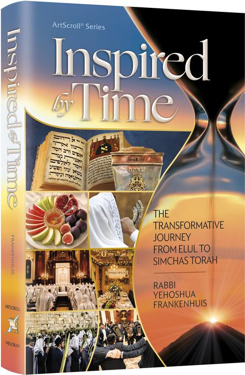 Inspired by Time by Rabbi Yehoshua Frankenhuis — Elul to Simchas Torah hardcover | Judaica Square Lakewood