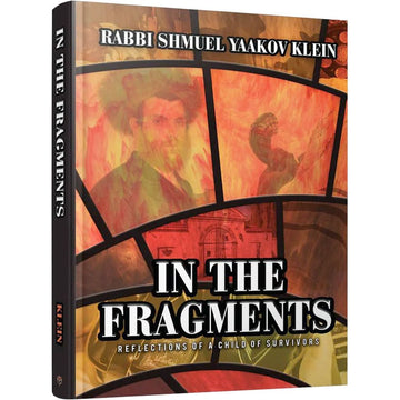 In the Fragments front cover — Rabbi Shmuel Yaakov Klein, hardcover, published by Menucha Publishers