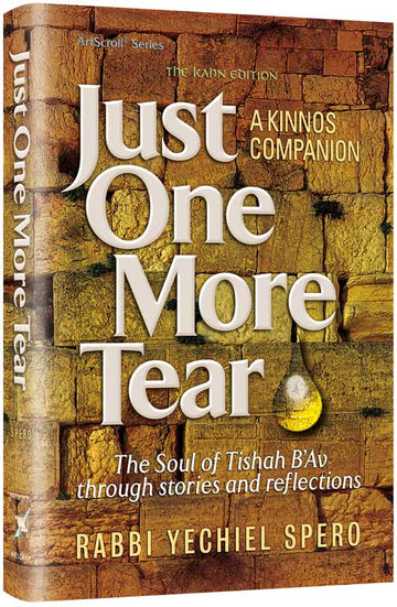 Just One More Tear, Rabbi Yechiel Spero's Kinnos companion for Tishah B'Av, 268-page hardcover.