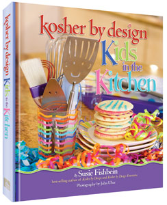 Kosher By Design - Kids in the Kitchen — by Susie Fishbein | Judaica Square Lakewood