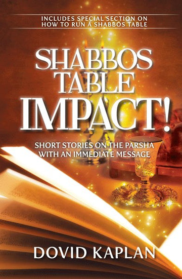 Front cover of Shabbos Table Impact!: Short Stories on the Parsha with an Immediate Message by Dovid Kaplan