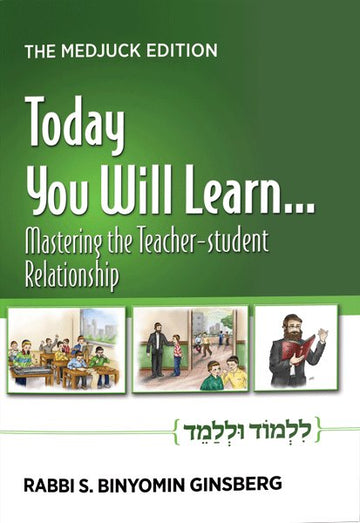 Front cover of Today You Will Learn... Mastering the Teacher-Student Relationship by Rabbi S. Binyomin Ginsberg