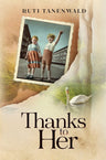 Thanks to Her — A Novel of Two Orphaned Sisters and the Woman Who Took Them In | Judaica Square Lakewood