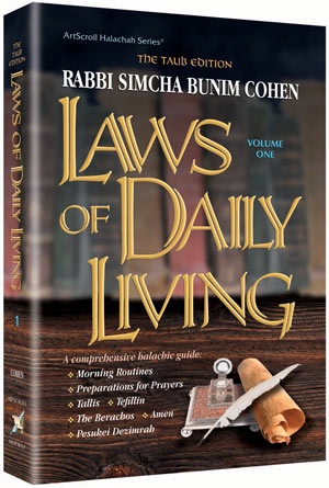 Laws of Daily Living - Volume One - Taub Edition — by Rabbi Simcha Bunim Cohen | Judaica Square Lakewood