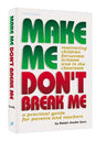Make ME, Don't Break ME — Jewish Parenting hardcover | Judaica Square Lakewood