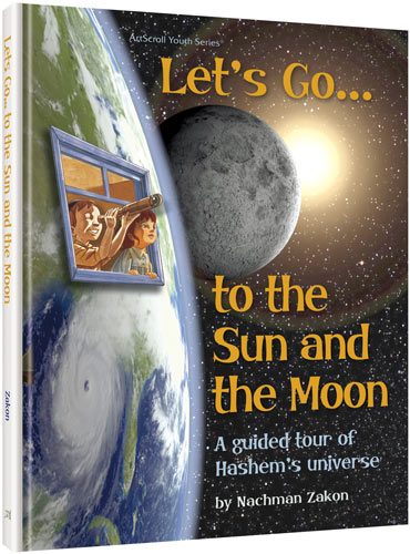 Let's Go to the Sun and the Moon — by Rabbi Nachman Zakon | Judaica Square Lakewood