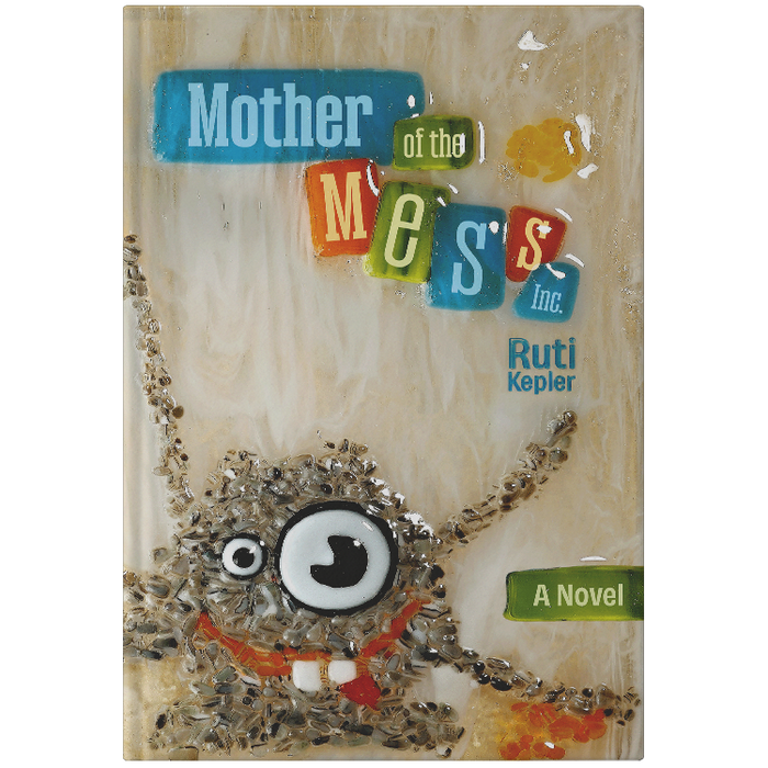 Mother of the Mess Inc. by Ruti Kepler hardcover novel cover