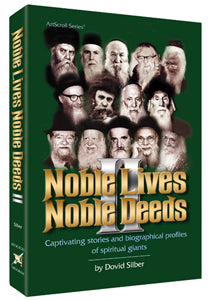Noble Lives Noble Deeds - Volume 2 — by Rabbi Dovid Silber | Judaica Square Lakewood