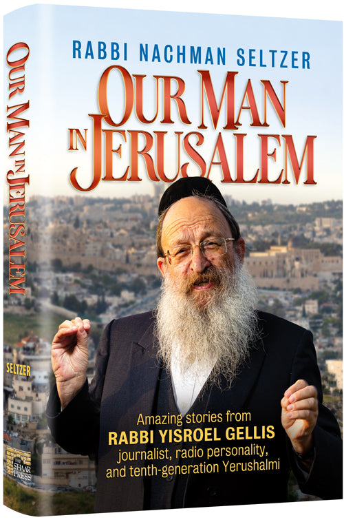 Our Man in Jerusalem — by Rabbi Nachman Seltzer | Judaica Square Lakewood