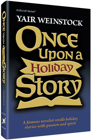 Once Upon A Holiday Story — by Yair Weinstock | Judaica Square Lakewood