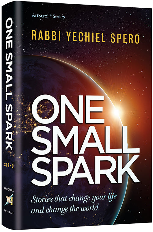 One Small Spark — by Rabbi Yechiel Spero | Judaica Square Lakewood