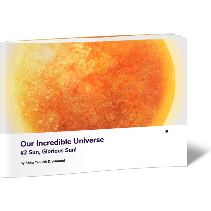 Our Incredible Universe #2 Sun, Glorious Sun! — Shira Yehudit Djalilmand softcover | Judaica Square Lakewood