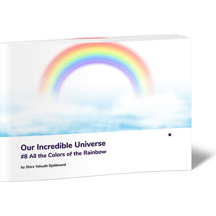 Our Incredible Universe #8 All the Colors of the Rainbow — Shira Yehudit Djalilmand | Judaica Square Lakewood