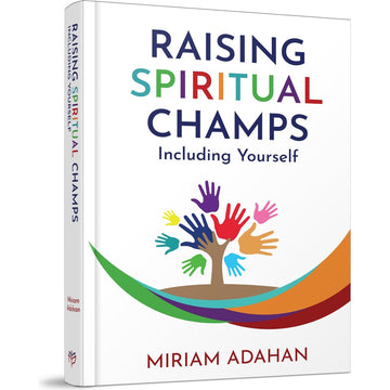 Raising Spiritual Champs front cover — Miriam Adahan, hardcover, published by Menucha Publishers