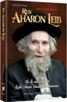 Reb Aharon Leib — Torah Biography hardcover | Judaica Square Lakewood