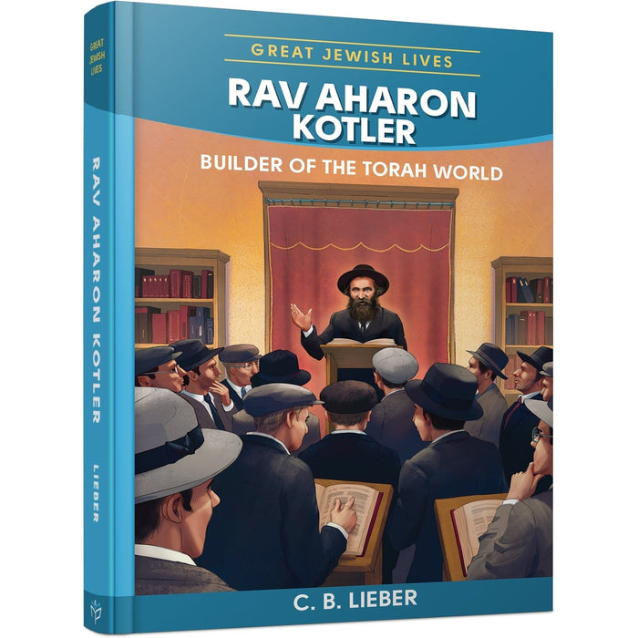 Rav Aharon Kotler: Builder of the Torah World — Jewish Biography hardcover cover | Judaica Square Lakewood