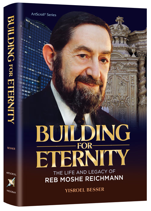 Building for Eternity, R' Moshe Reichmann Biography — by Yisroel Besser | Judaica Square Lakewood