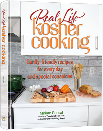 Real Life Kosher Cooking — by Miriam (Pascal) Cohen | Judaica Square Lakewood
