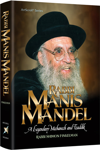 Rabbi Manis Mandel — by Rabbi Shimon Finkelman | Judaica Square Lakewood