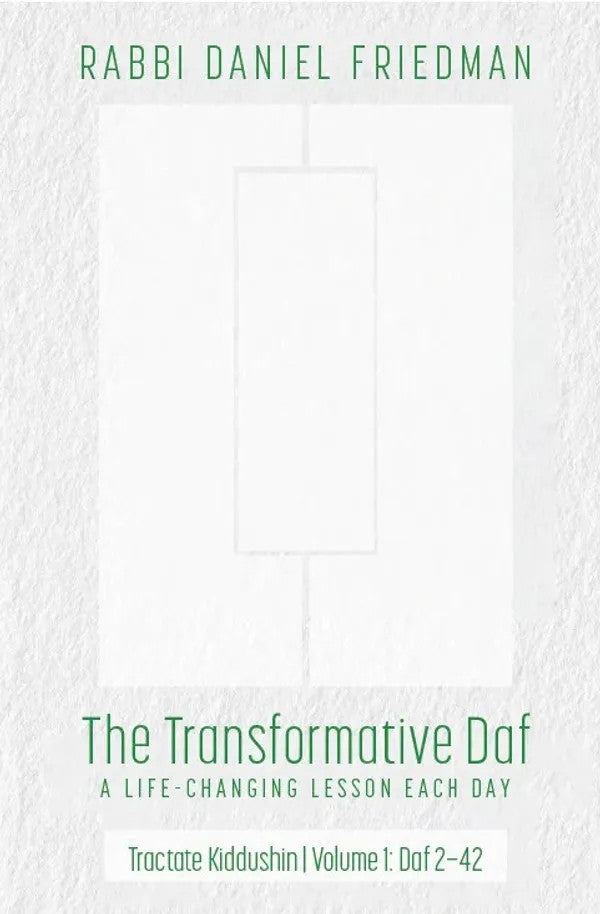 The Transformative Daf Rabbi Daniel Friedman-Kiddushin 1: Daf 2.-42