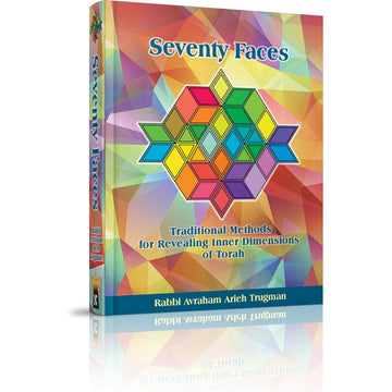 Seventy Faces: Traditional Methods for Revealing Inner Dimensions of Torah front cover — Avraham Arieh Trugman, hardcover, published by Menucha Publishers